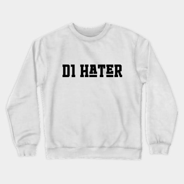 D1 Hater Crewneck Sweatshirt by RiseInspired